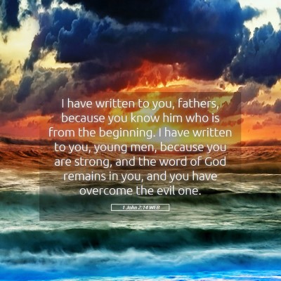 Picture 05 - 1 John 2:14 WEB - I have written to you, fathers, because you know - Bible Verse Picture