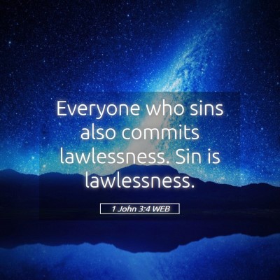 Picture 05 - 1 John 3:4 WEB - Everyone who sins also commits lawlessness. Sin - Bible Verse Picture
