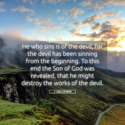 Picture 05 - 1 John 3:8 WEB - He who sins is of the devil, for the devil has - Bible Verse Picture