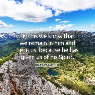 Picture 05 - 1 John 4:13 WEB - By this we know that we remain in him and he in - Bible Verse Picture