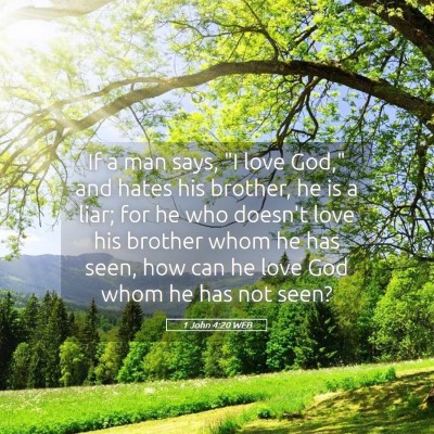 Picture 05 - 1 John 4:20 WEB - If a man says, 