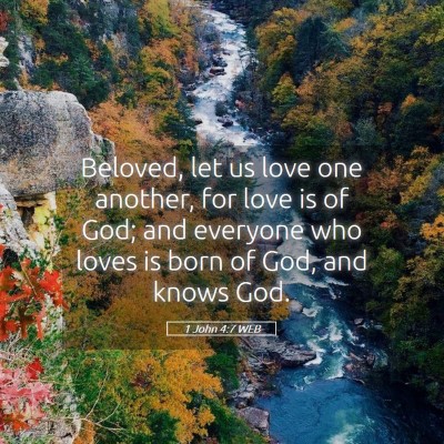 Picture 05 - 1 John 4:7 WEB - Beloved, let us love one another, for love is of - Bible Verse Picture