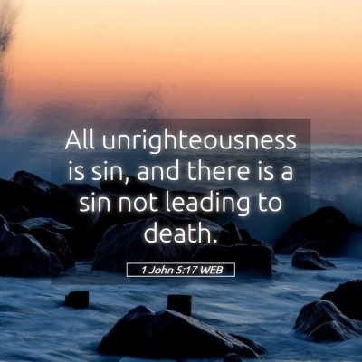 Picture 05 - 1 John 5:17 WEB - All unrighteousness is sin, and there is a sin - Bible Verse Picture