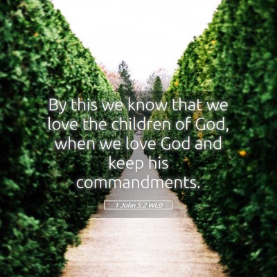 Picture 05 - 1 John 5:2 WEB - By this we know that we love the children of God, - Bible Verse Picture