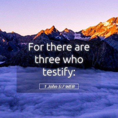 Picture 05 - 1 John 5:7 WEB - For there are three who - Bible Verse Picture