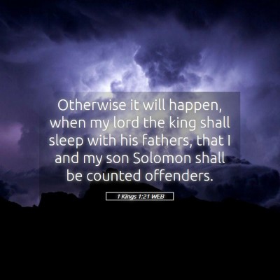 Picture 05 - 1 Kings 1:21 WEB - Otherwise it will happen, when my lord the king - Bible Verse Picture
