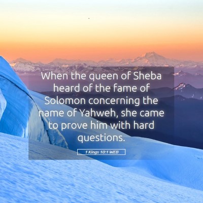 Picture 05 - 1 Kings 10:1 WEB - When the queen of Sheba heard of the fame of - Bible Verse Picture
