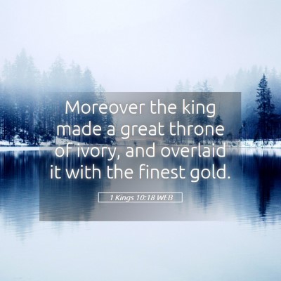 Picture 05 - 1 Kings 10:18 WEB - Moreover the king made a great throne of ivory, - Bible Verse Picture