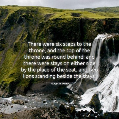 Picture 05 - 1 Kings 10:19 WEB - There were six steps to the throne, and the top - Bible Verse Picture