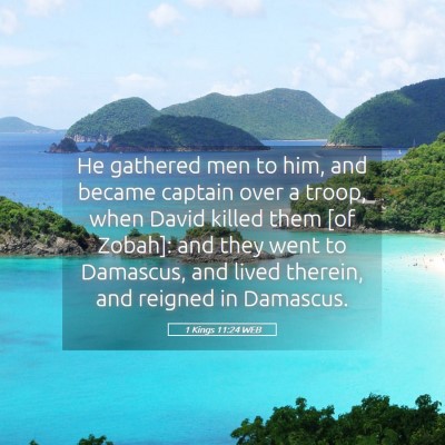 Picture 05 - 1 Kings 11:24 WEB - He gathered men to him, and became captain over a - Bible Verse Picture