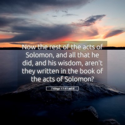Picture 05 - 1 Kings 11:41 WEB - Now the rest of the acts of Solomon, and all that - Bible Verse Picture