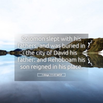 Picture 05 - 1 Kings 11:43 WEB - Solomon slept with his fathers, and was buried in - Bible Verse Picture