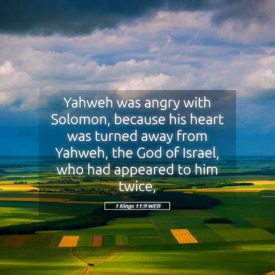 Picture 05 - 1 Kings 11:9 WEB - Yahweh was angry with Solomon, because his heart - Bible Verse Picture