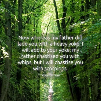 Picture 05 - 1 Kings 12:11 WEB - Now whereas my father did lade you with a heavy - Bible Verse Picture