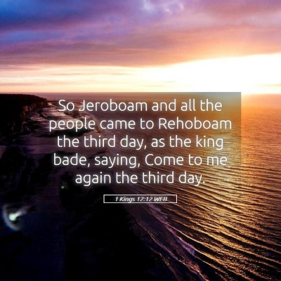 Picture 05 - 1 Kings 12:12 WEB - So Jeroboam and all the people came to Rehoboam - Bible Verse Picture