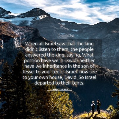 Picture 05 - 1 Kings 12:16 WEB - When all Israel saw that the king didn't listen - Bible Verse Picture