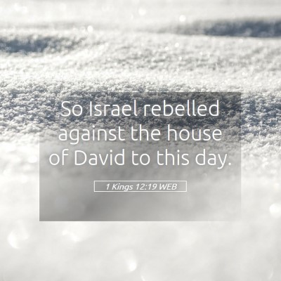 Picture 05 - 1 Kings 12:19 WEB - So Israel rebelled against the house of David to - Bible Verse Picture