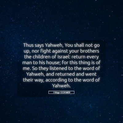 Picture 05 - 1 Kings 12:24 WEB - Thus says Yahweh, You shall not go up, nor fight - Bible Verse Picture