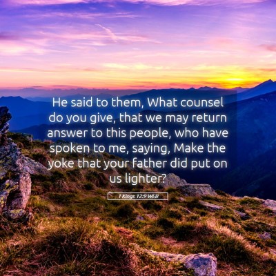Picture 05 - 1 Kings 12:9 WEB - He said to them, What counsel do you give, that - Bible Verse Picture
