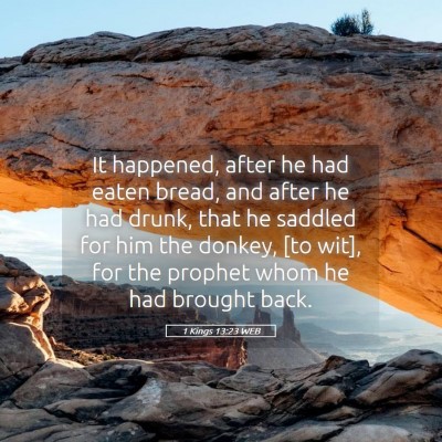 Picture 05 - 1 Kings 13:23 WEB - It happened, after he had eaten bread, and after - Bible Verse Picture