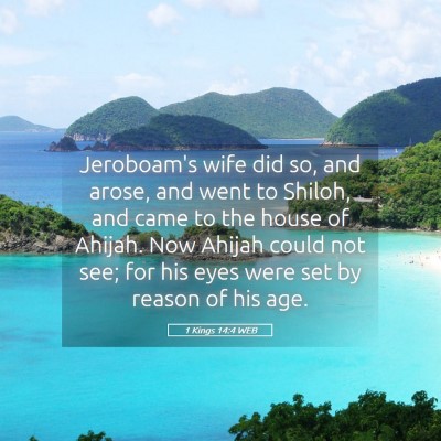 Picture 05 - 1 Kings 14:4 WEB - Jeroboam's wife did so, and arose, and went to - Bible Verse Picture