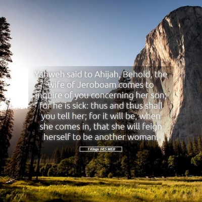 Picture 05 - 1 Kings 14:5 WEB - Yahweh said to Ahijah, Behold, the wife of - Bible Verse Picture