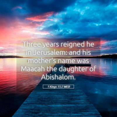 Picture 05 - 1 Kings 15:2 WEB - Three years reigned he in Jerusalem: and his - Bible Verse Picture