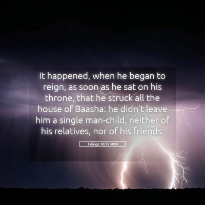 Picture 05 - 1 Kings 16:11 WEB - It happened, when he began to reign, as soon as - Bible Verse Picture