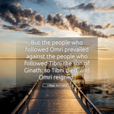 Picture 05 - 1 Kings 16:22 WEB - But the people who followed Omri prevailed - Bible Verse Picture