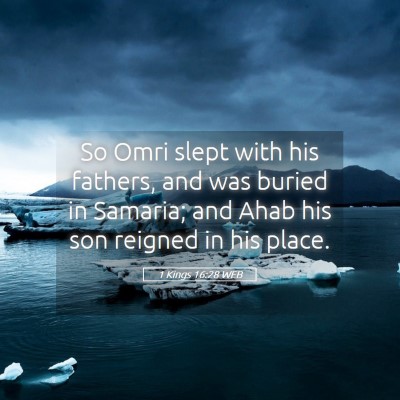 Picture 05 - 1 Kings 16:28 WEB - So Omri slept with his fathers, and was buried in - Bible Verse Picture