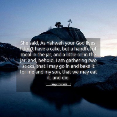 Picture 05 - 1 Kings 17:12 WEB - She said, As Yahweh your God lives, I don't have - Bible Verse Picture