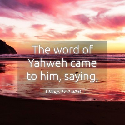 Picture 05 - 1 Kings 17:2 WEB - The word of Yahweh came to him, - Bible Verse Picture