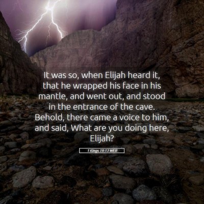 Picture 05 - 1 Kings 19:13 WEB - It was so, when Elijah heard it, that he wrapped - Bible Verse Picture