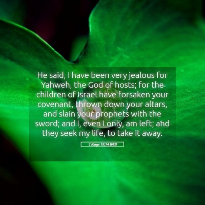 Picture 05 - 1 Kings 19:14 WEB - He said, I have been very jealous for Yahweh, the - Bible Verse Picture