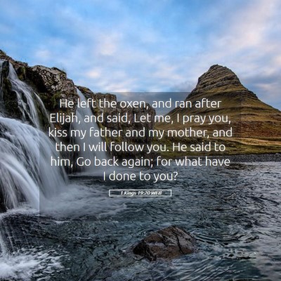 Picture 05 - 1 Kings 19:20 WEB - He left the oxen, and ran after Elijah, and said, - Bible Verse Picture