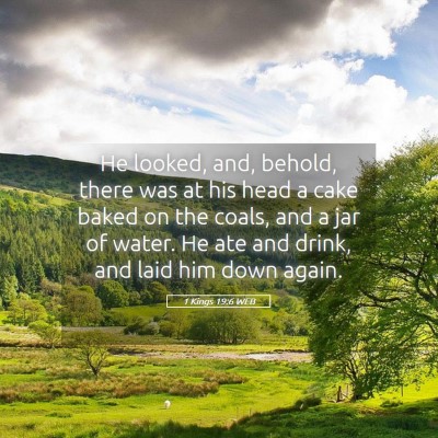 Picture 05 - 1 Kings 19:6 WEB - He looked, and, behold, there was at his head a - Bible Verse Picture