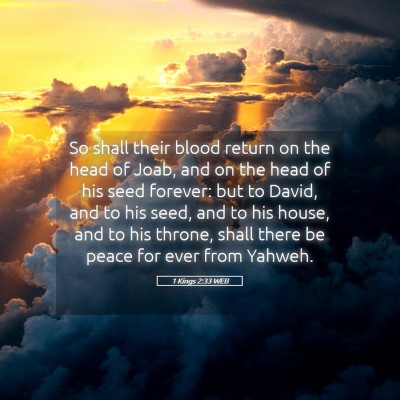 Picture 05 - 1 Kings 2:33 WEB - So shall their blood return on the head of Joab, - Bible Verse Picture