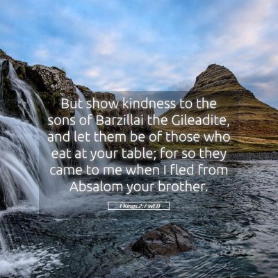 Picture 05 - 1 Kings 2:7 WEB - But show kindness to the sons of Barzillai the - Bible Verse Picture
