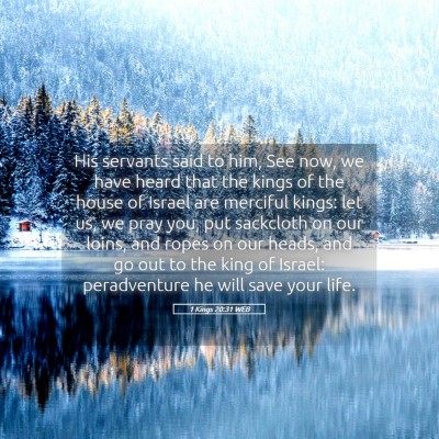 Picture 05 - 1 Kings 20:31 WEB - His servants said to him, See now, we have heard - Bible Verse Picture