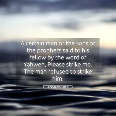 Picture 05 - 1 Kings 20:35 WEB - A certain man of the sons of the prophets said to - Bible Verse Picture