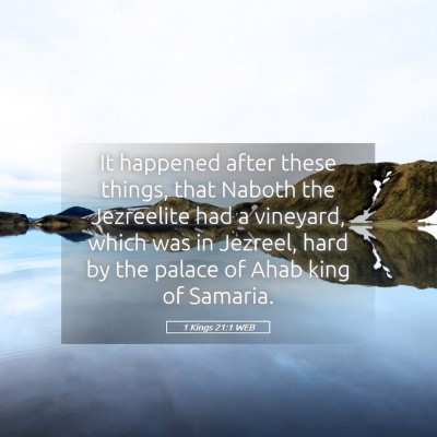 Picture 05 - 1 Kings 21:1 WEB - It happened after these things, that Naboth the - Bible Verse Picture