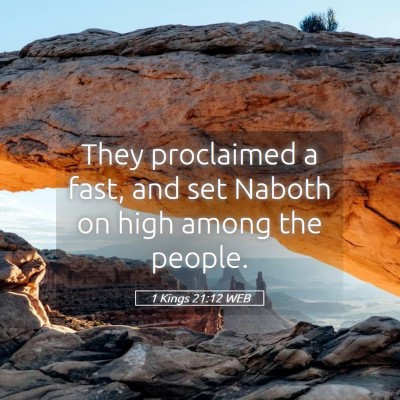 Picture 05 - 1 Kings 21:12 WEB - They proclaimed a fast, and set Naboth on high - Bible Verse Picture