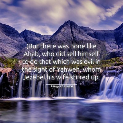 Picture 05 - 1 Kings 21:25 WEB - (But there was none like Ahab, who did sell - Bible Verse Picture
