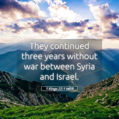 Picture 05 - 1 Kings 22:1 WEB - They continued three years without war between - Bible Verse Picture