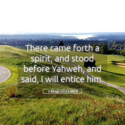 Picture 05 - 1 Kings 22:21 WEB - There came forth a spirit, and stood before - Bible Verse Picture