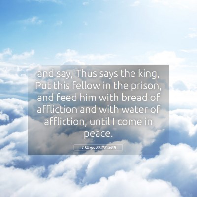 Picture 05 - 1 Kings 22:27 WEB - and say, Thus says the king, Put this fellow in - Bible Verse Picture