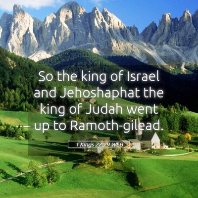Picture 05 - 1 Kings 22:29 WEB - So the king of Israel and Jehoshaphat the king of - Bible Verse Picture