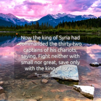 Picture 05 - 1 Kings 22:31 WEB - Now the king of Syria had commanded the - Bible Verse Picture