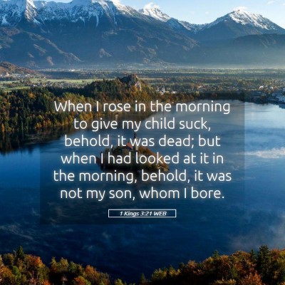 Picture 05 - 1 Kings 3:21 WEB - When I rose in the morning to give my child suck, - Bible Verse Picture