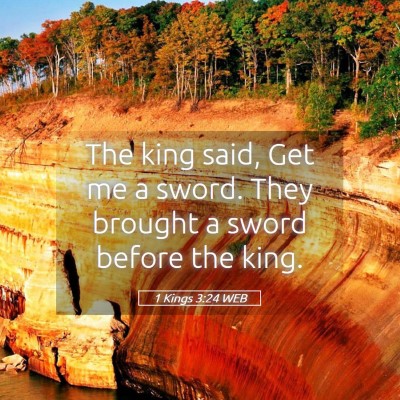 Picture 05 - 1 Kings 3:24 WEB - The king said, Get me a sword. They brought a - Bible Verse Picture